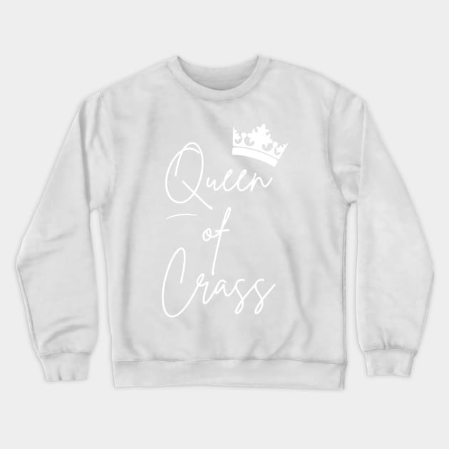 Queen of Crass funny quote Crewneck Sweatshirt by DestinationAU